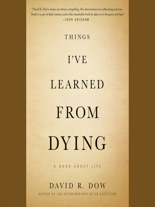 Title details for Things I've Learned from Dying by David R. Dow - Available